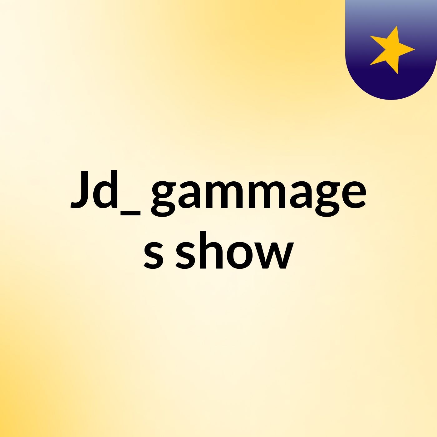 Jd_ gammage's show