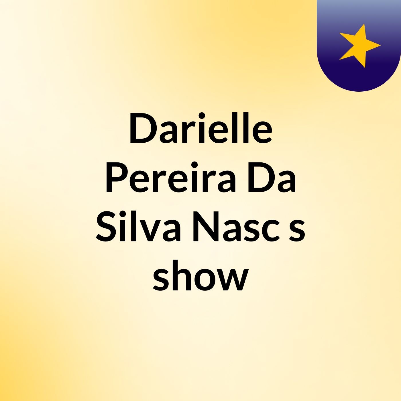 Darielle Pereira Da Silva Nasc's show