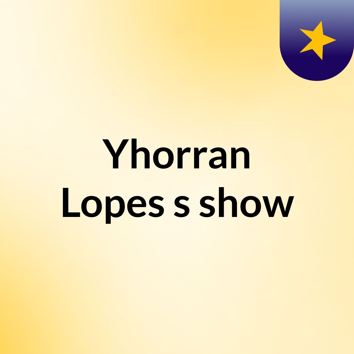 Yhorran Lopes's show