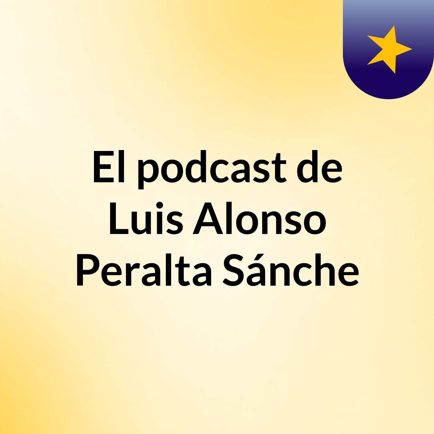 El podcast de Luis Alonso Peralta Sánche