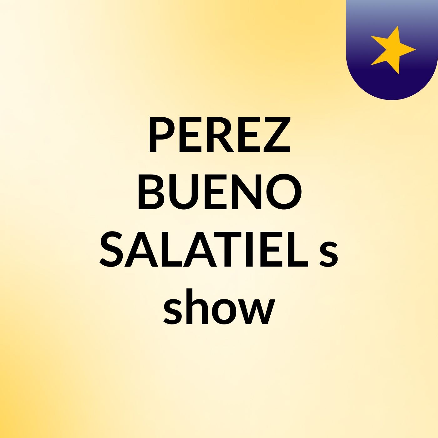 PEREZ BUENO SALATIEL's show