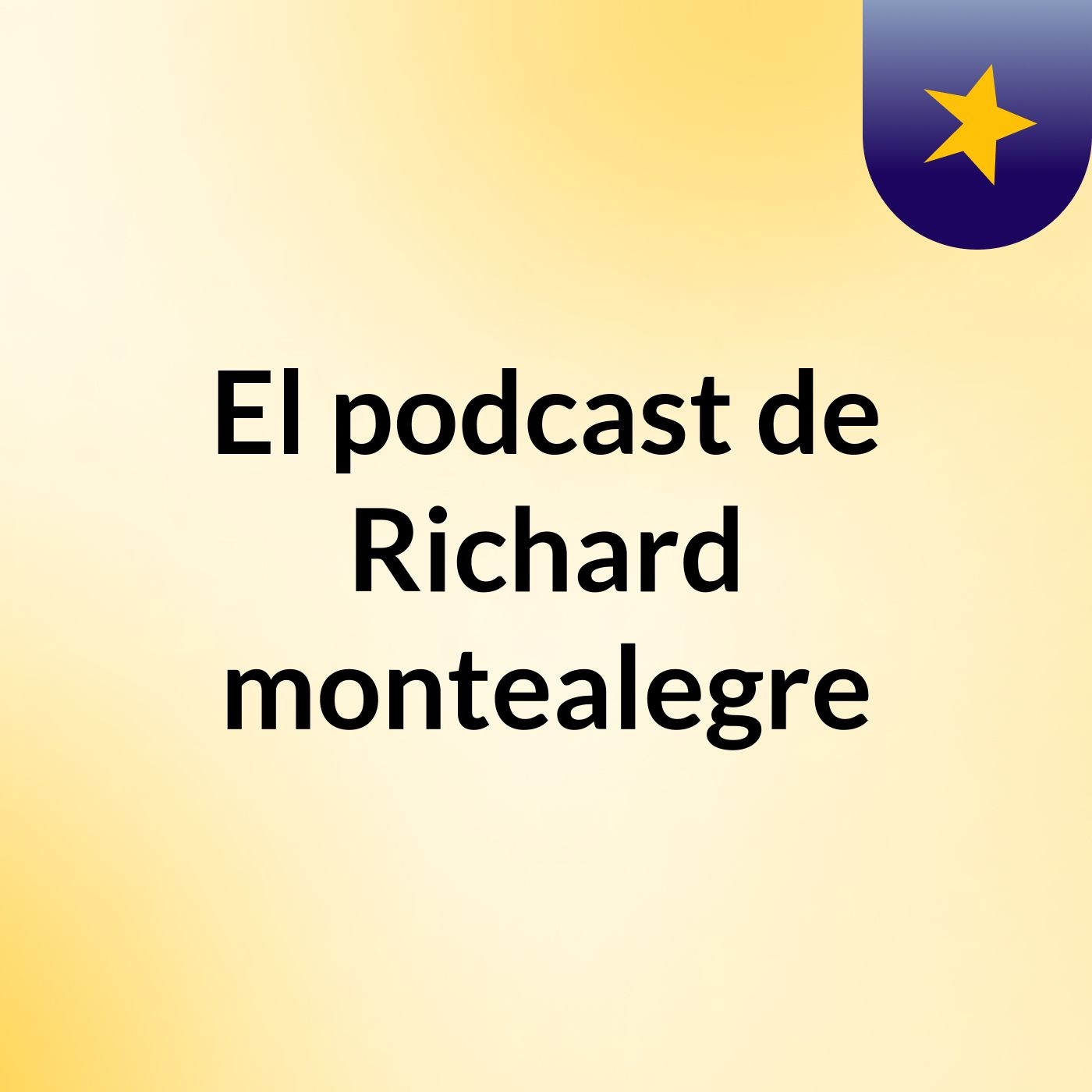 El podcast de Richard montealegre podcast artwork