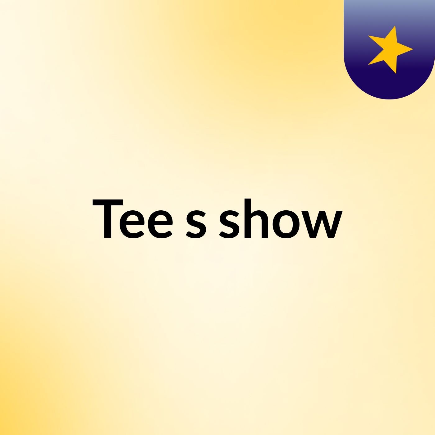 Tee's show