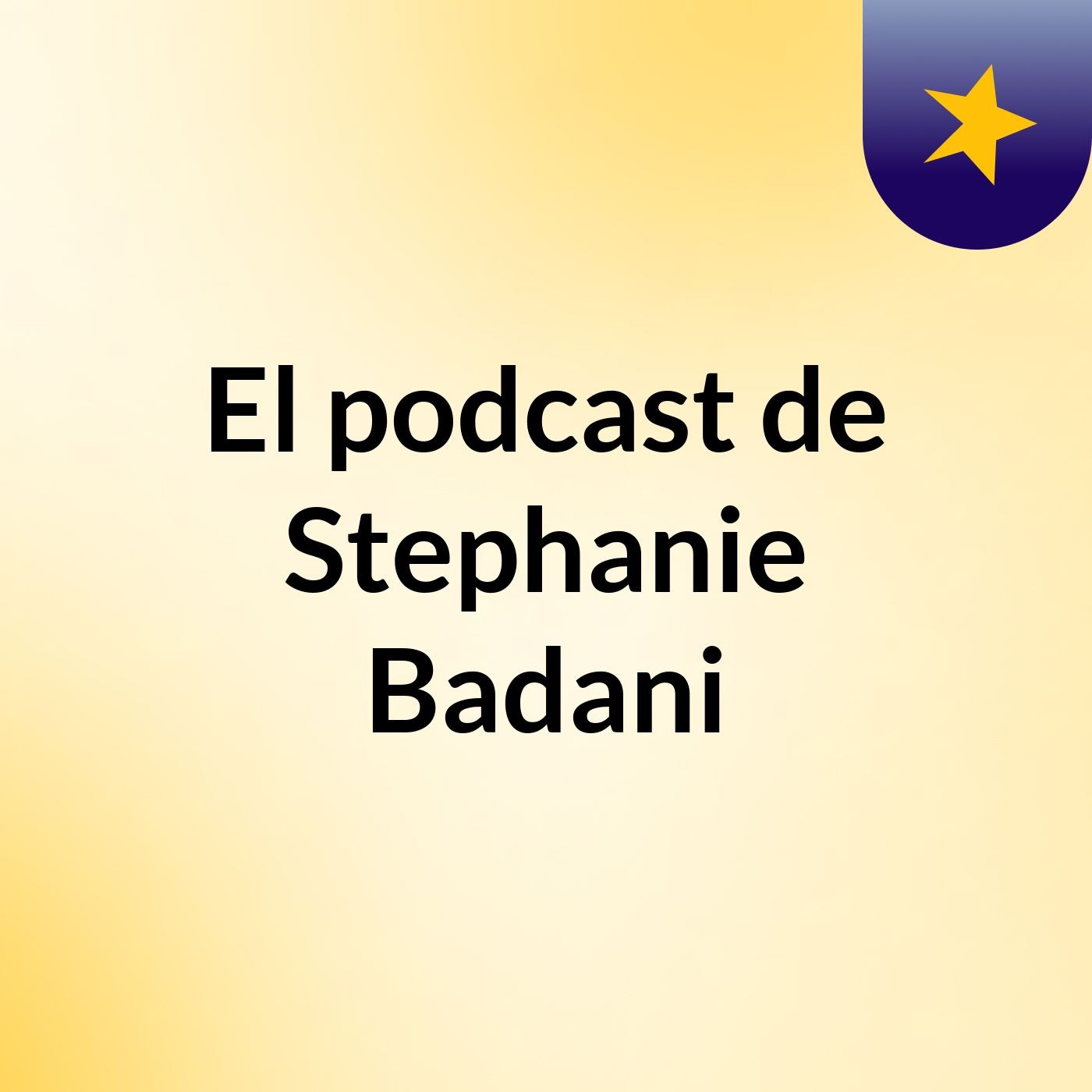El podcast de Stephanie Badani