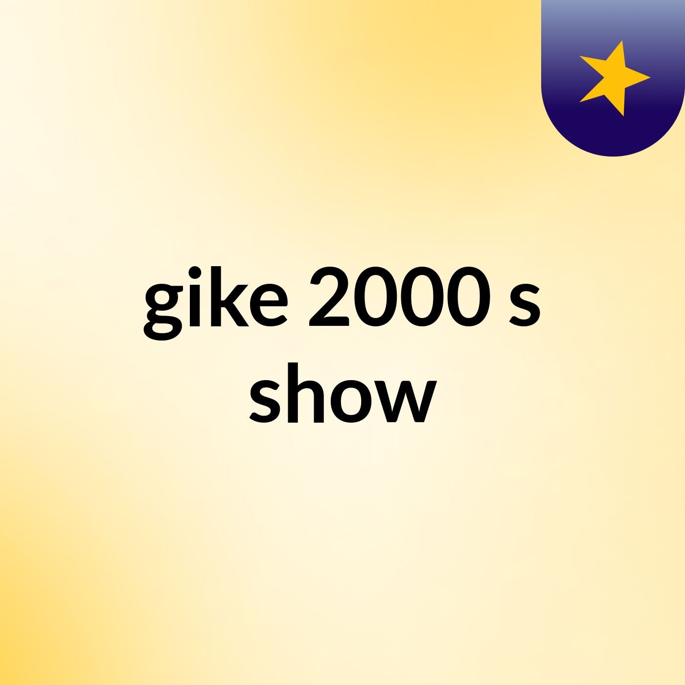 gike 2000's show