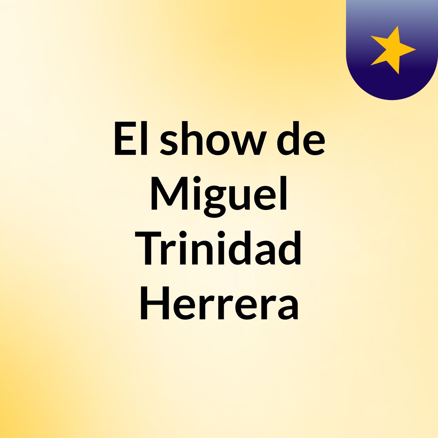 El show de Miguel Trinidad Herrera