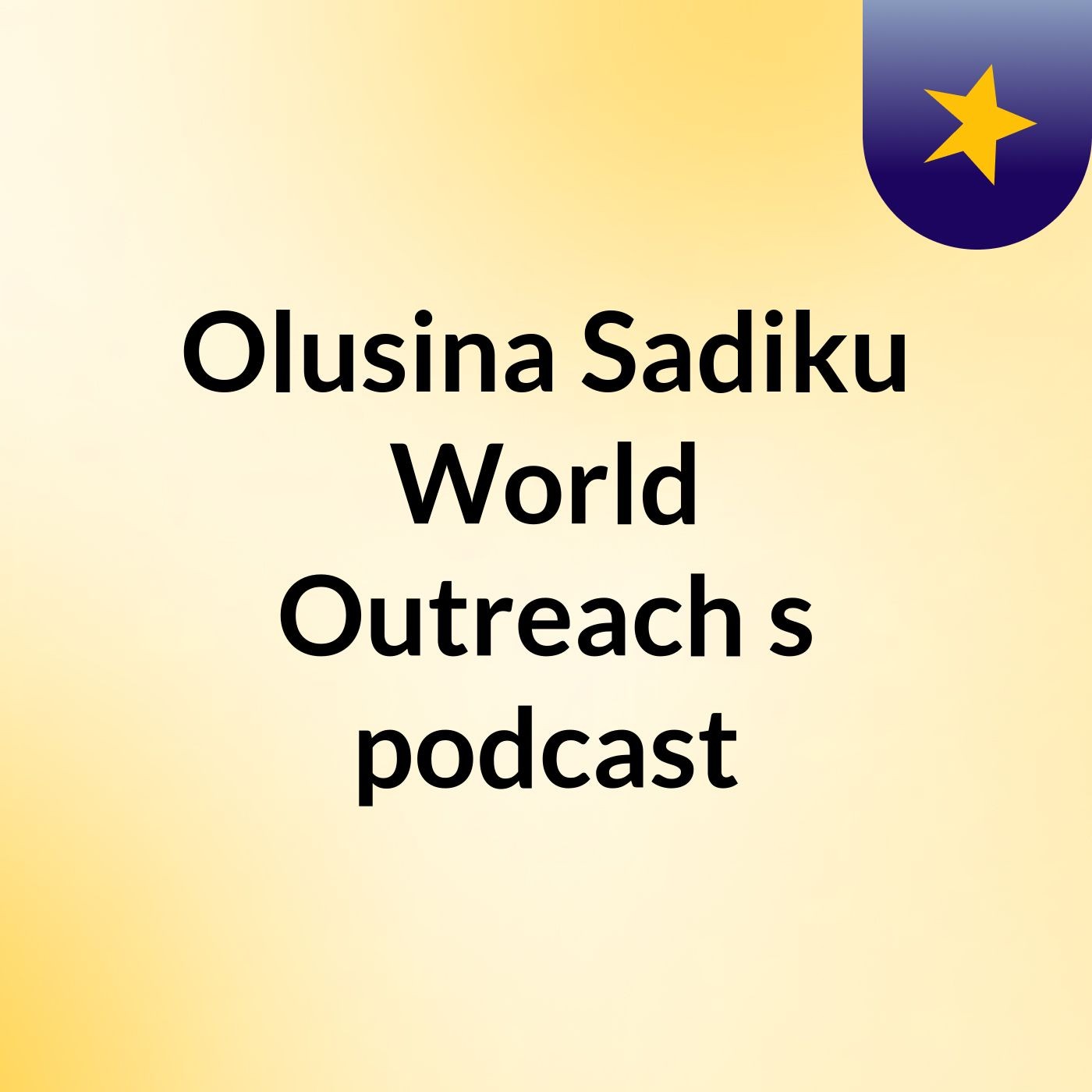 Olusina Sadiku World Outreach's podcast