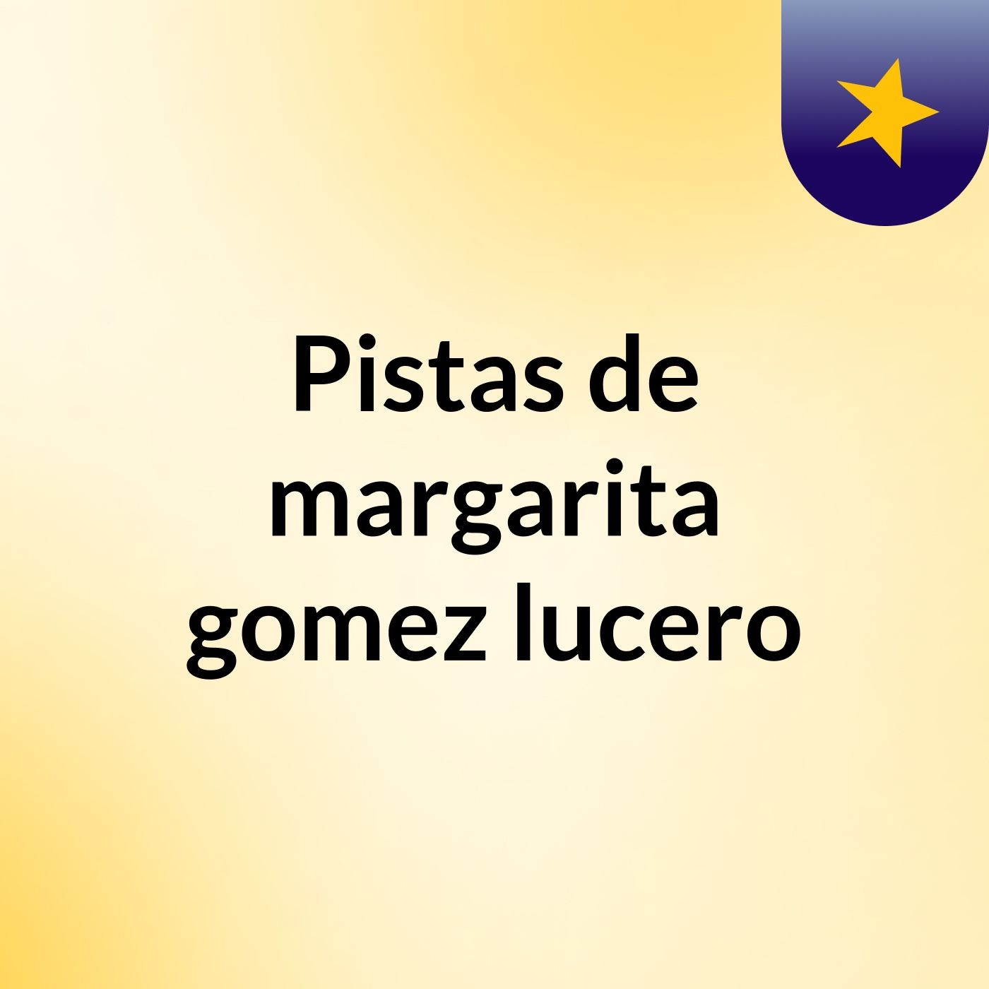 Pistas de margarita, gomez lucero