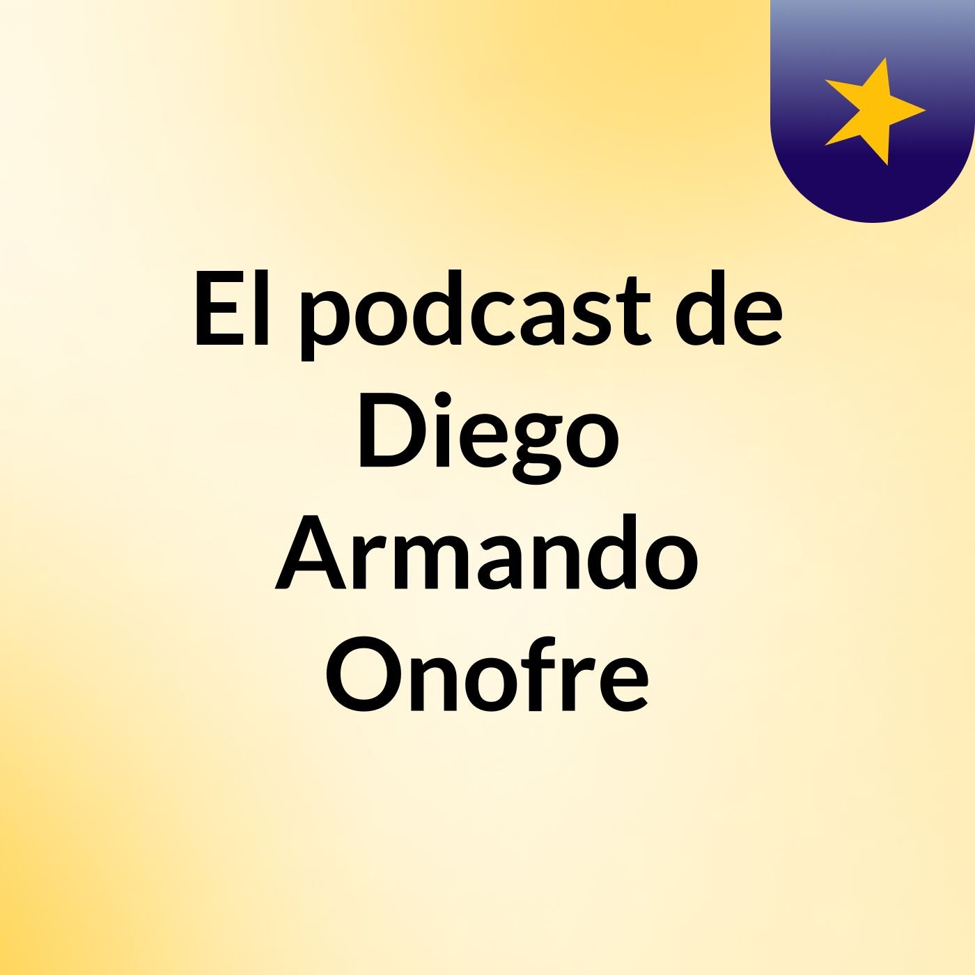 El podcast de Diego Armando Onofre