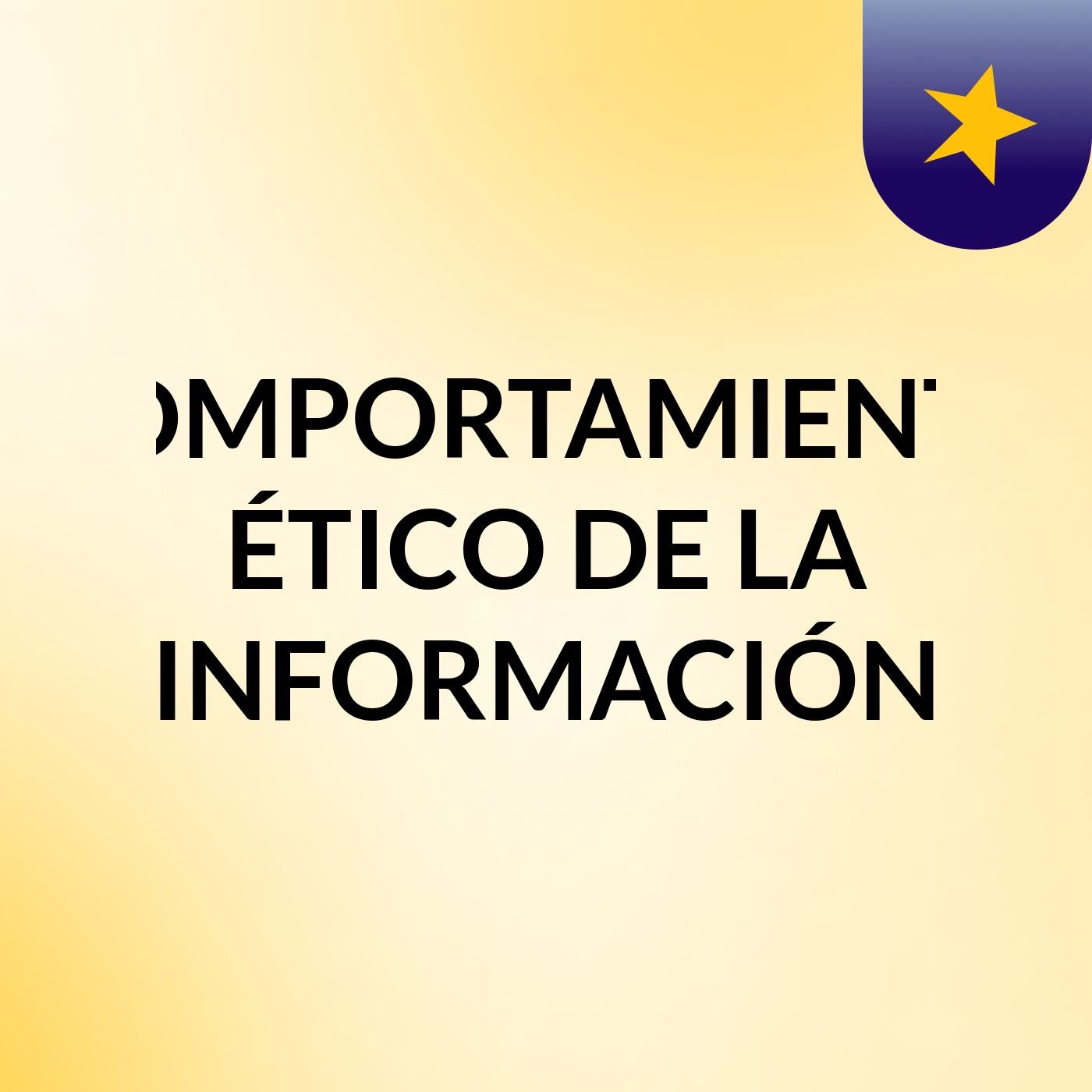 COMPORTAMIENTO ÉTICO DE LA INFORMACIÓN