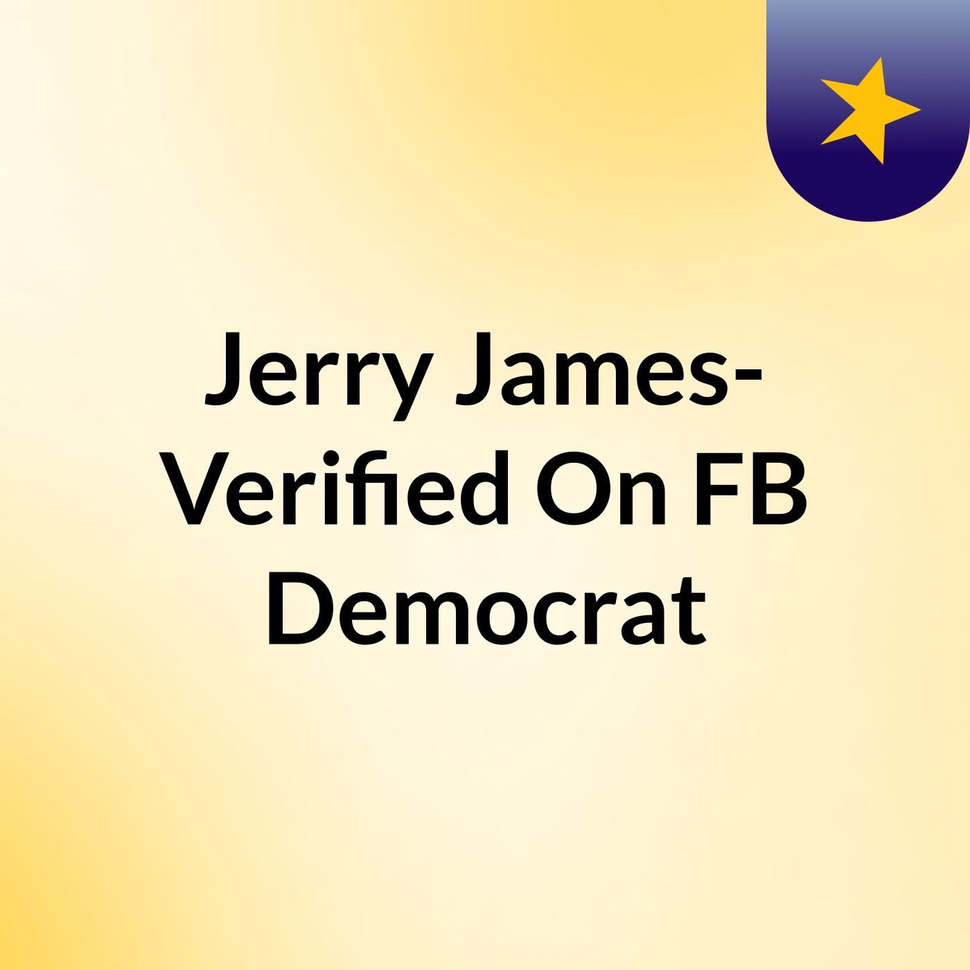 Jerry James- Verified On FB Democrat