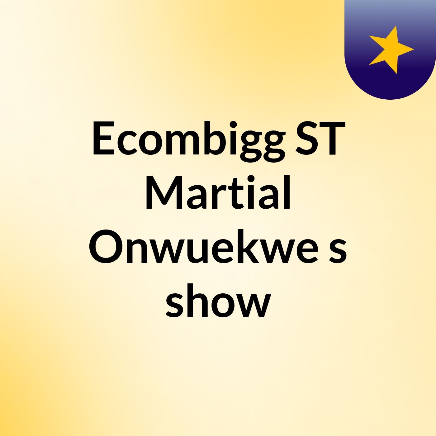 Ecombigg ST Martial Onwuekwe's show