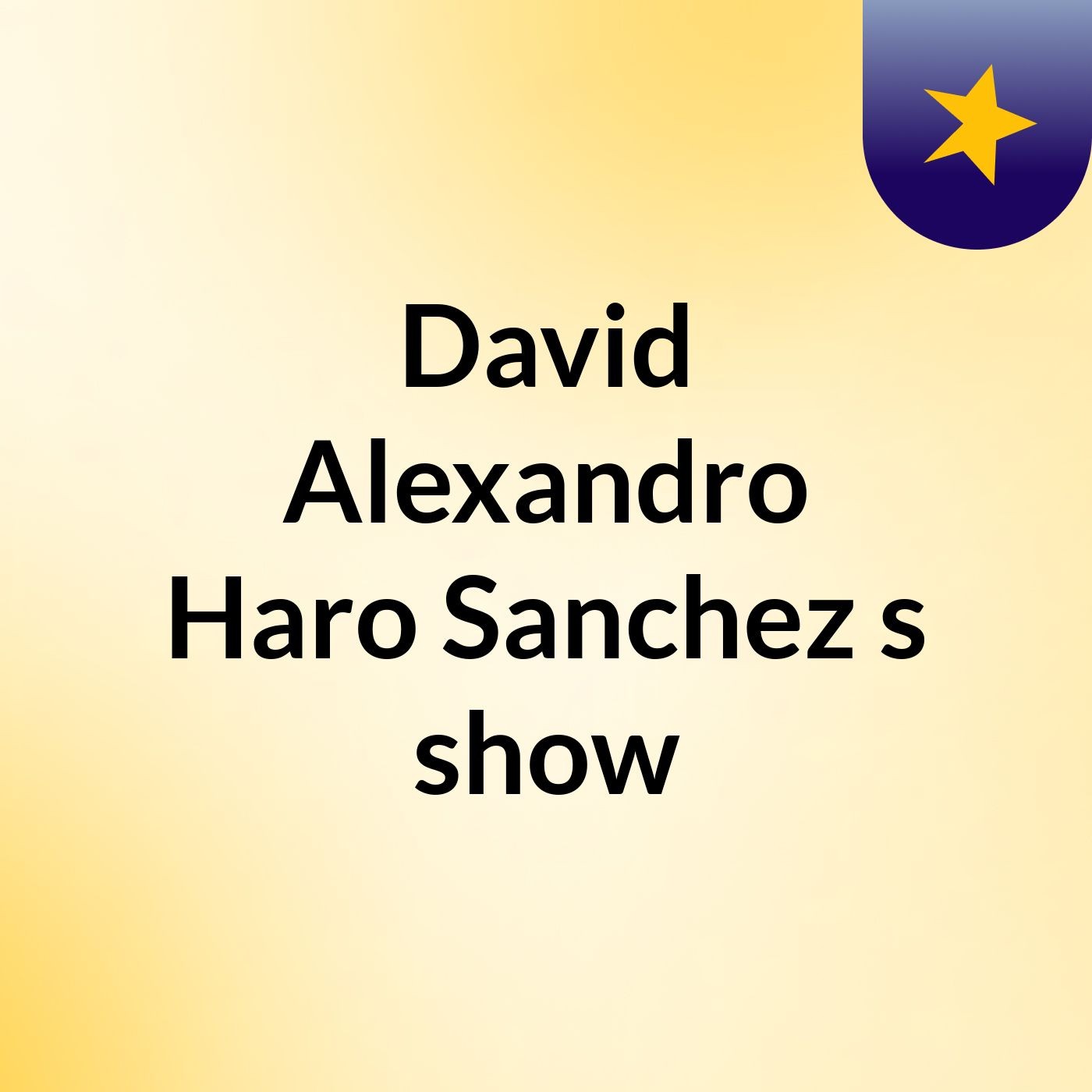 David Alexandro Haro Sanchez's show