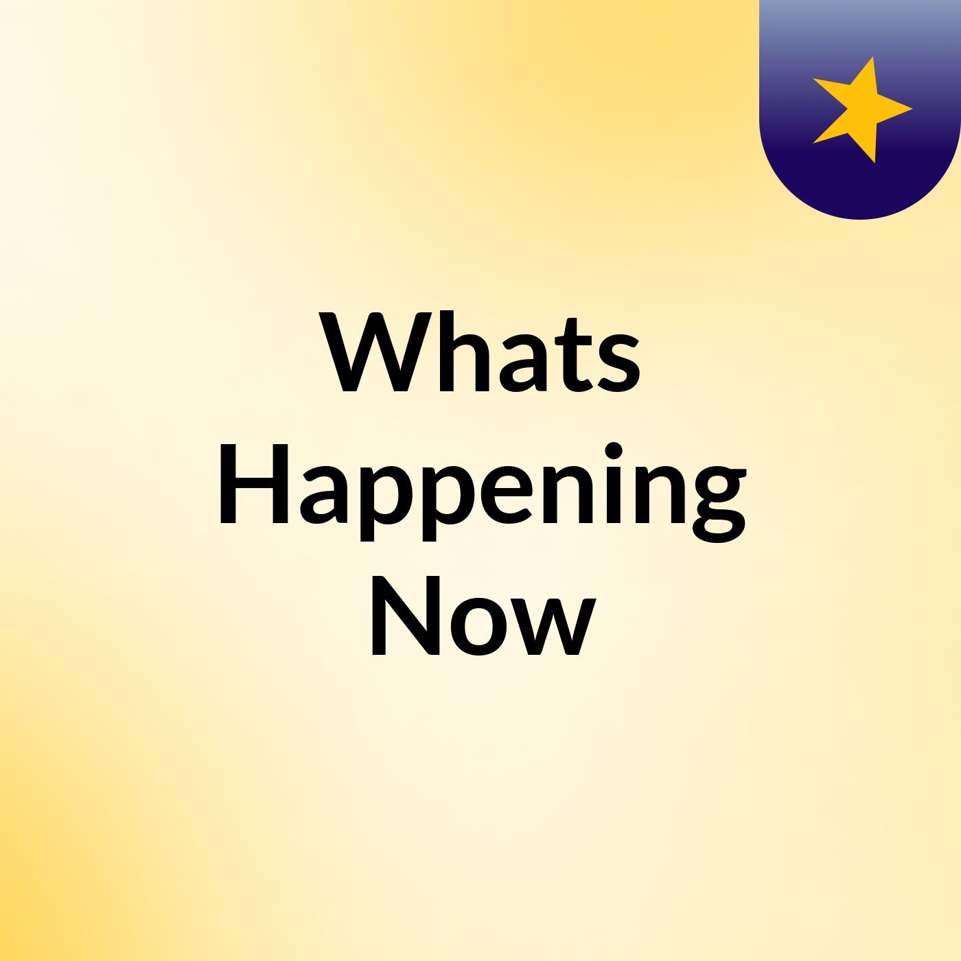 Whats Happening Now?