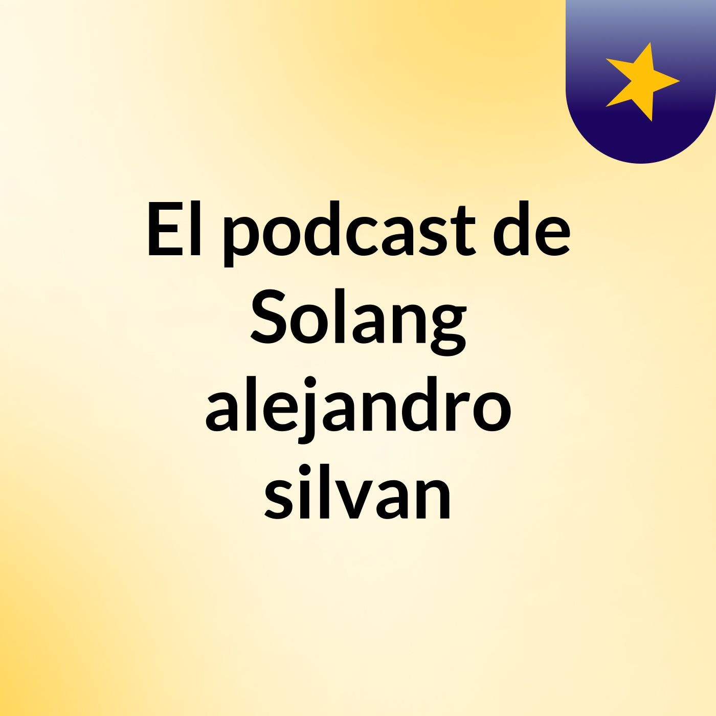El podcast de Solang alejandro silvan podcast artwork
