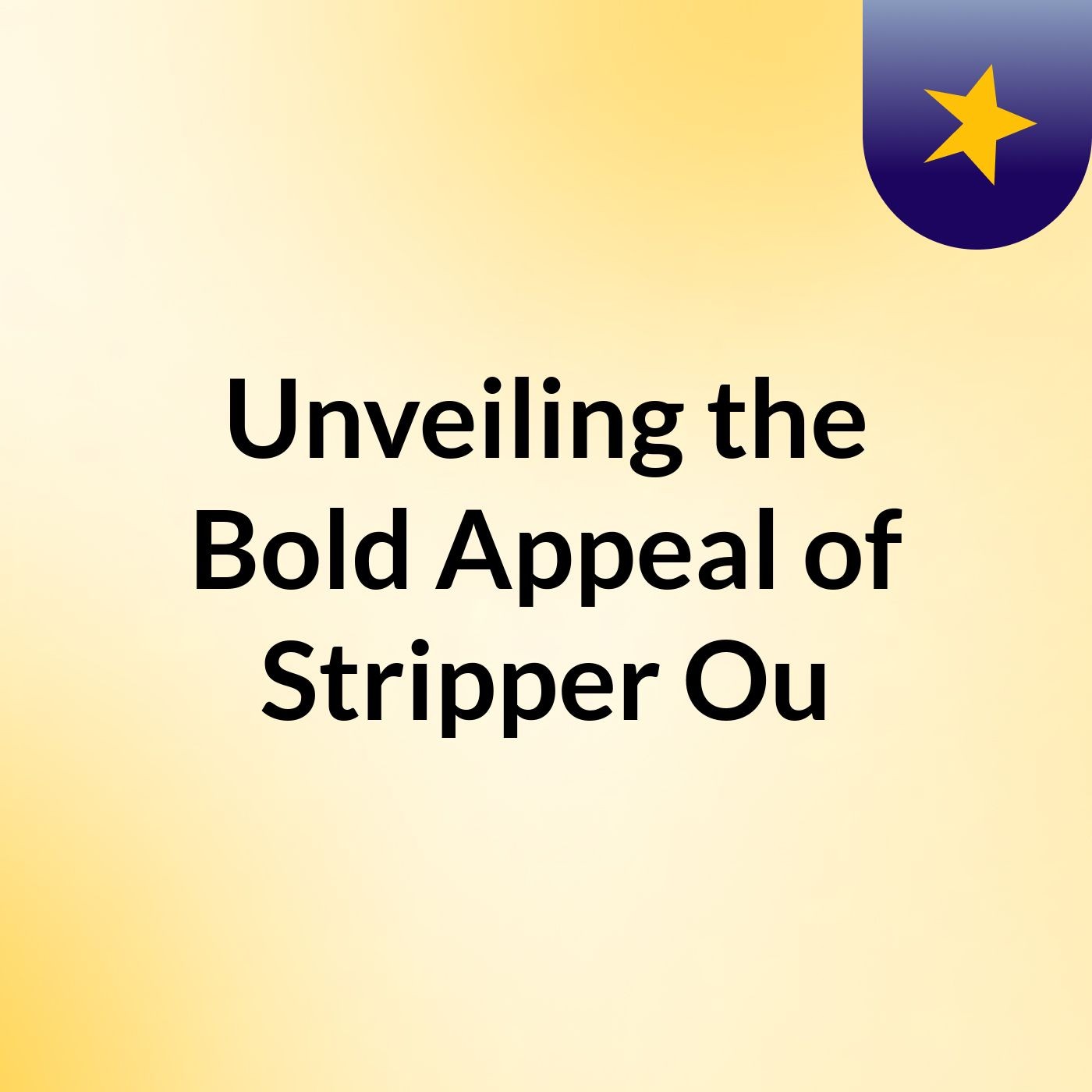 Unveiling the Bold Appeal of Stripper Ou podcast artwork