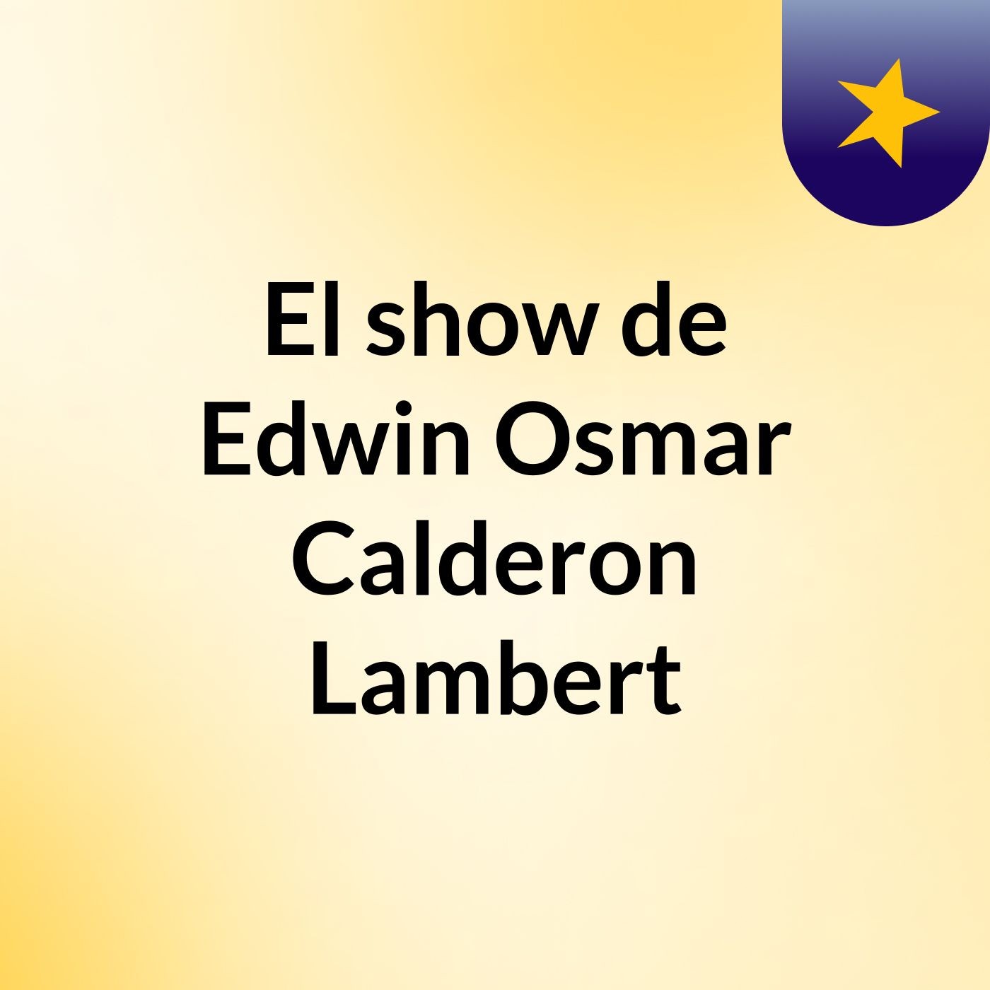 El show de Edwin Osmar Calderon Lambert