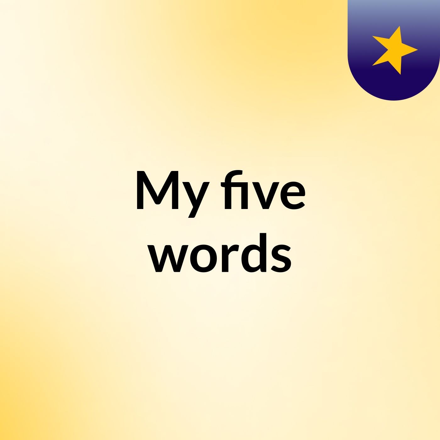 My five words