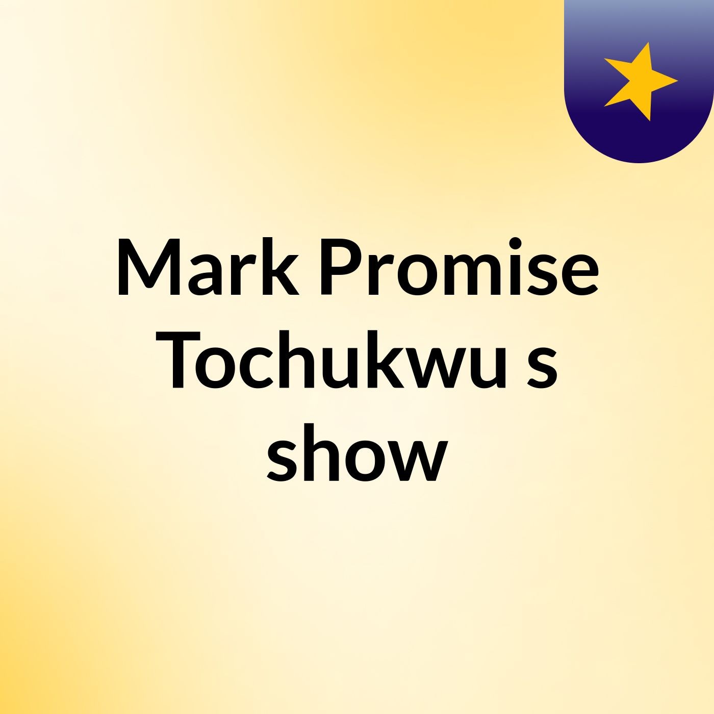 Mark Promise Tochukwu's show