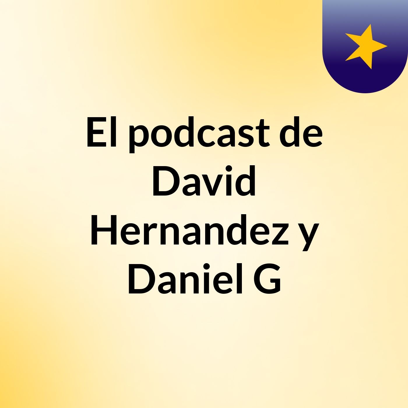 El podcast de David Hernandez y Daniel G podcast artwork