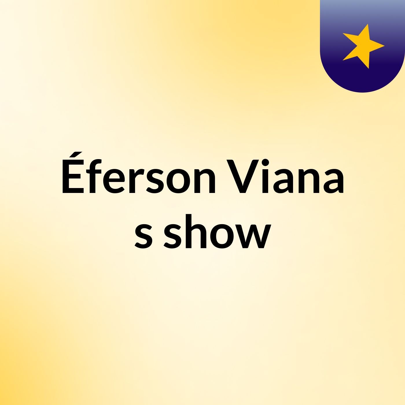 Éferson Viana's show