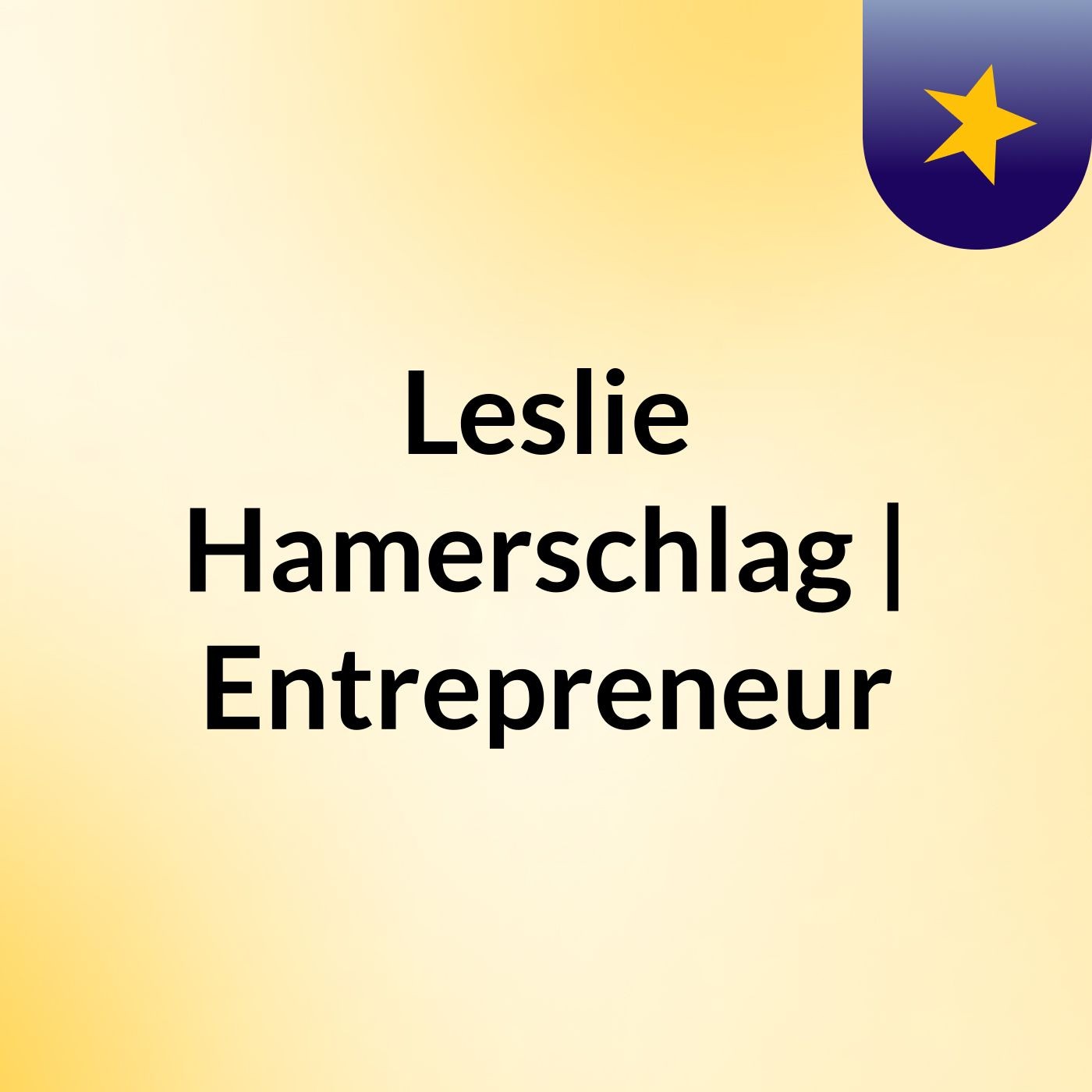Leslie Hamerschlag | Entrepreneur