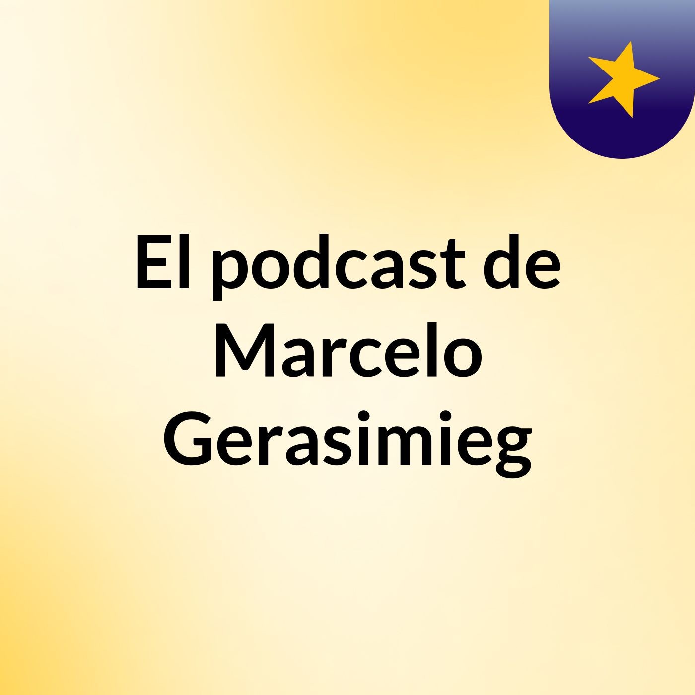 El podcast de Marcelo Gerasimieg