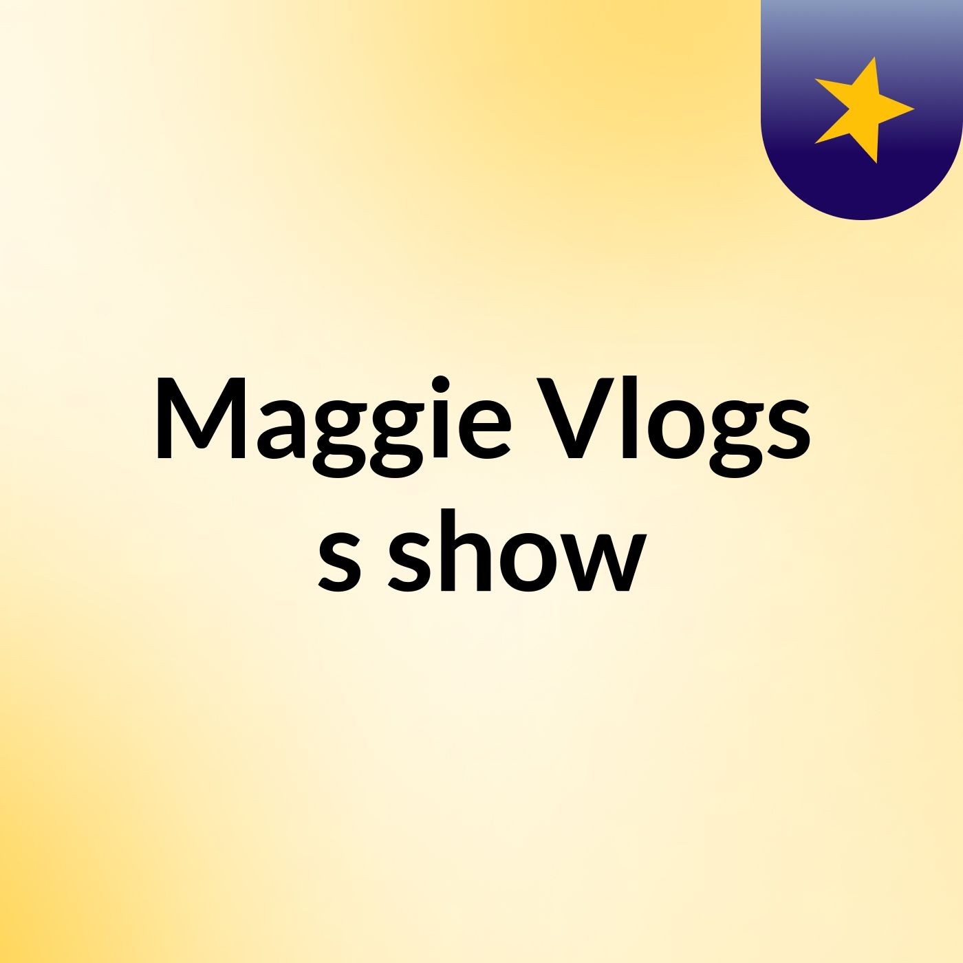 Maggie Vlogs's show