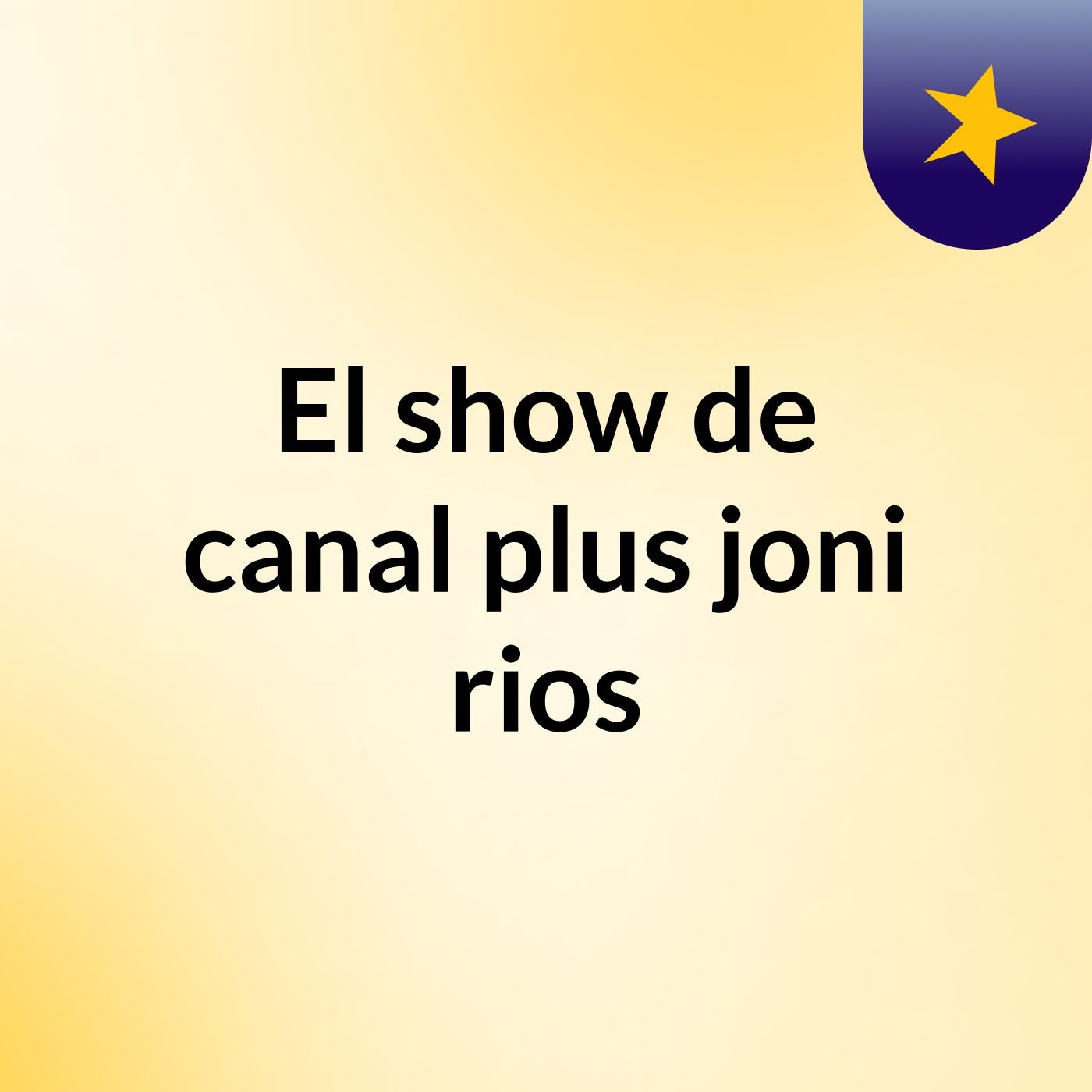 El show de canal plus joni rios