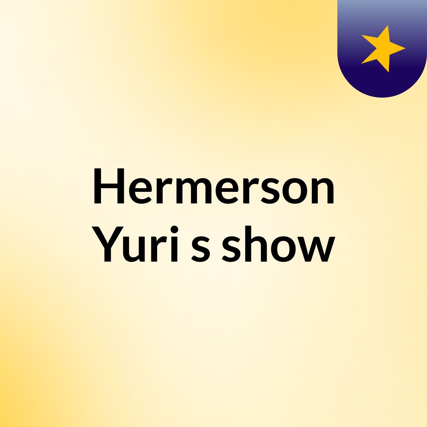 Hermerson Yuri's show