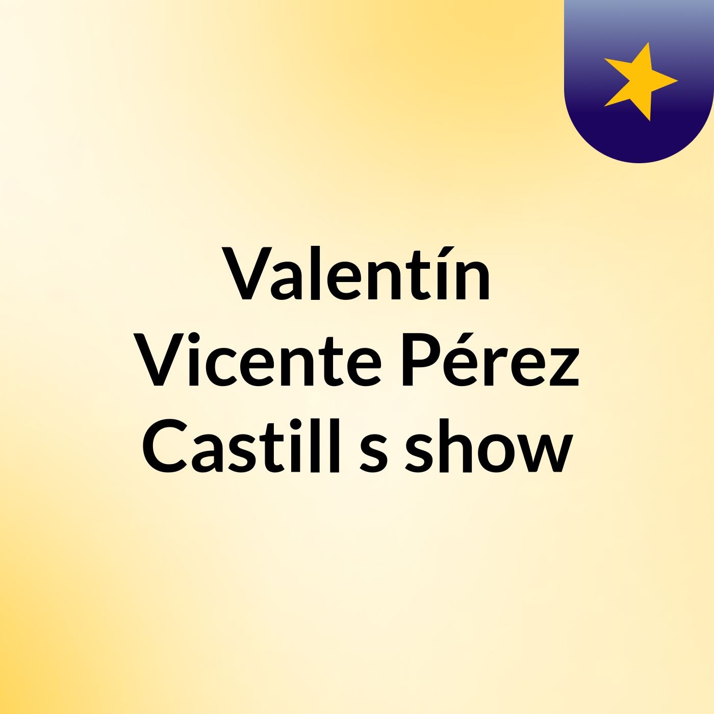 Valentín Vicente Pérez Castill\'s show