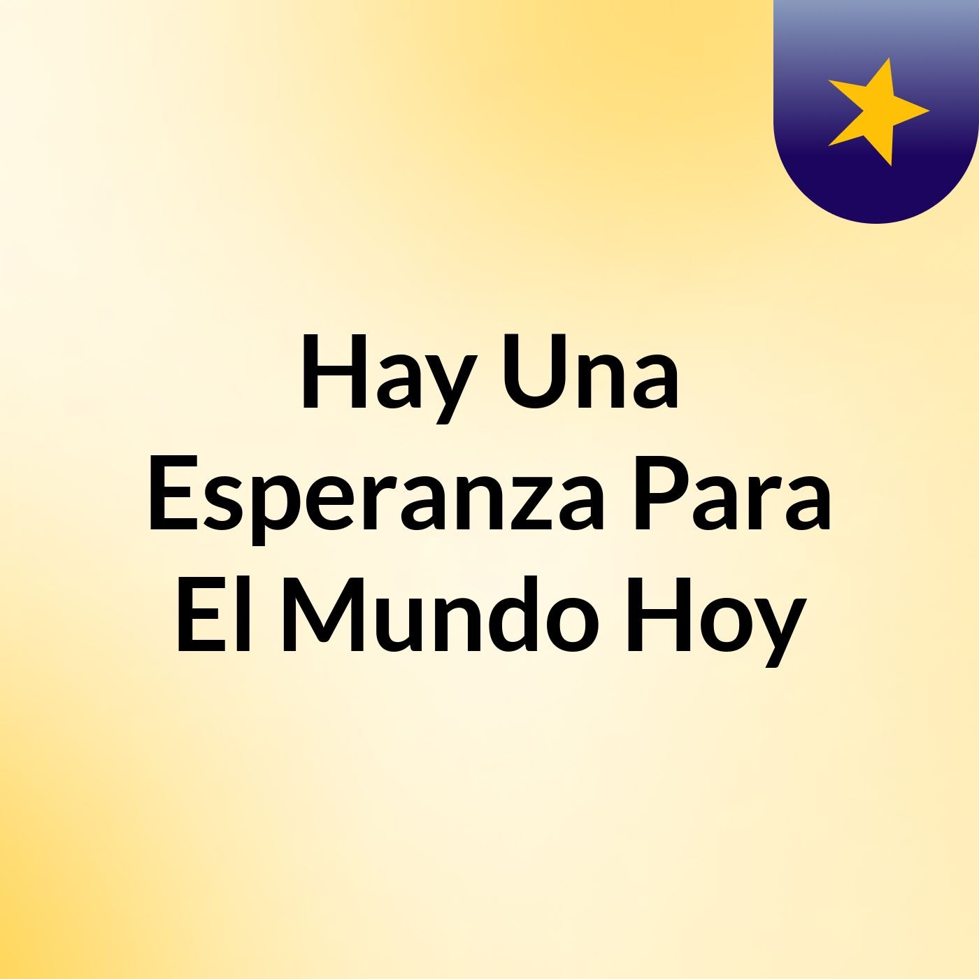 Hay Una Esperanza Para El Mundo Hoy