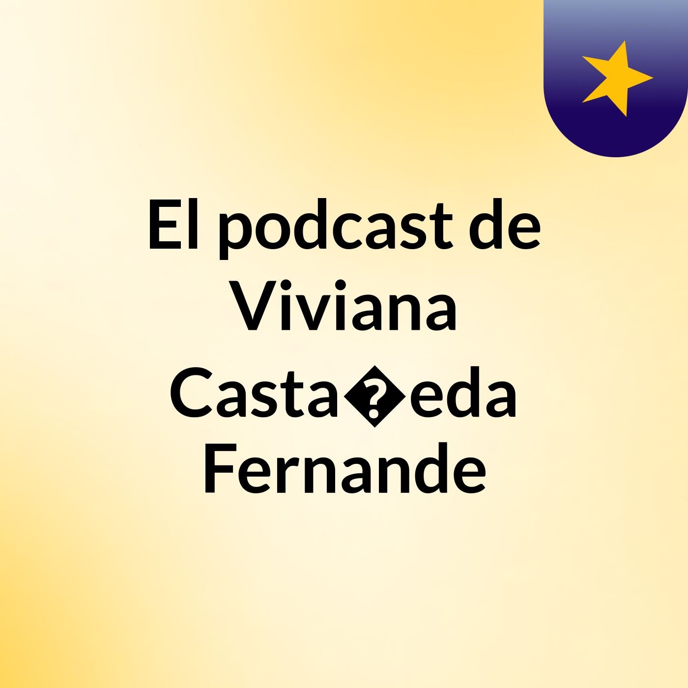 El podcast de Viviana Casta�eda Fernande