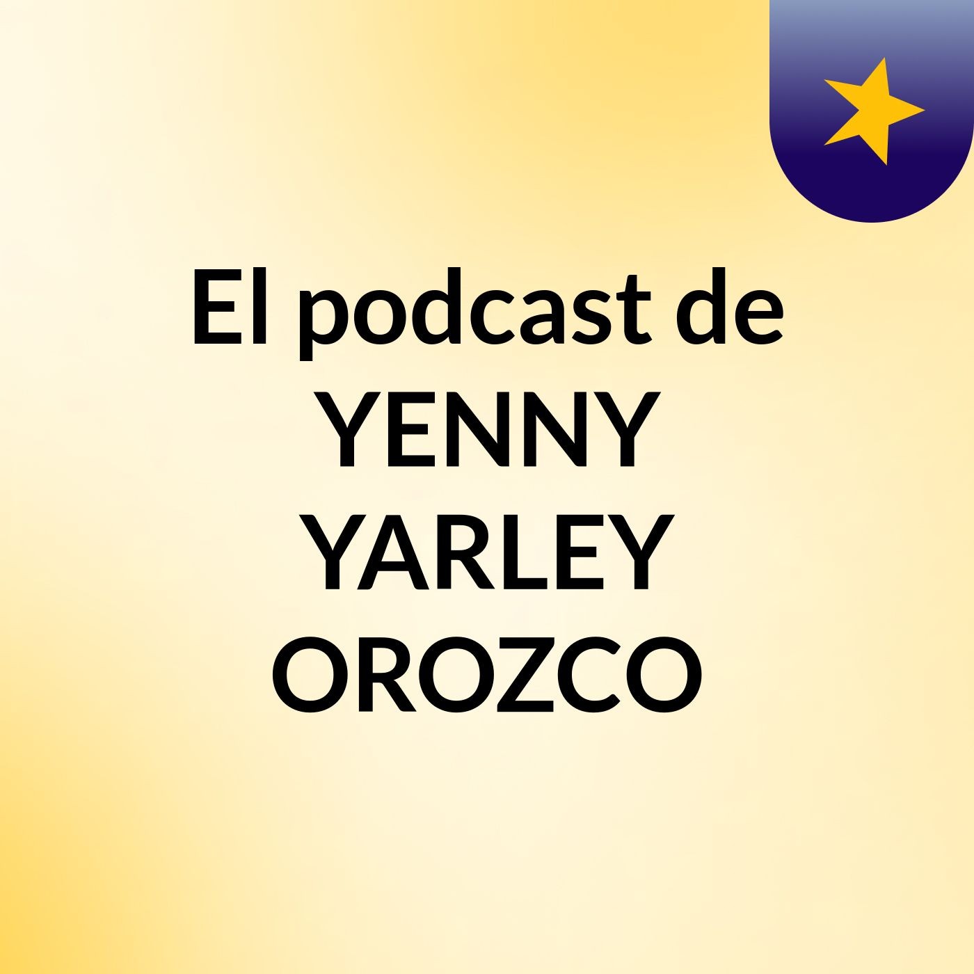 El podcast de YENNY YARLEY OROZCO