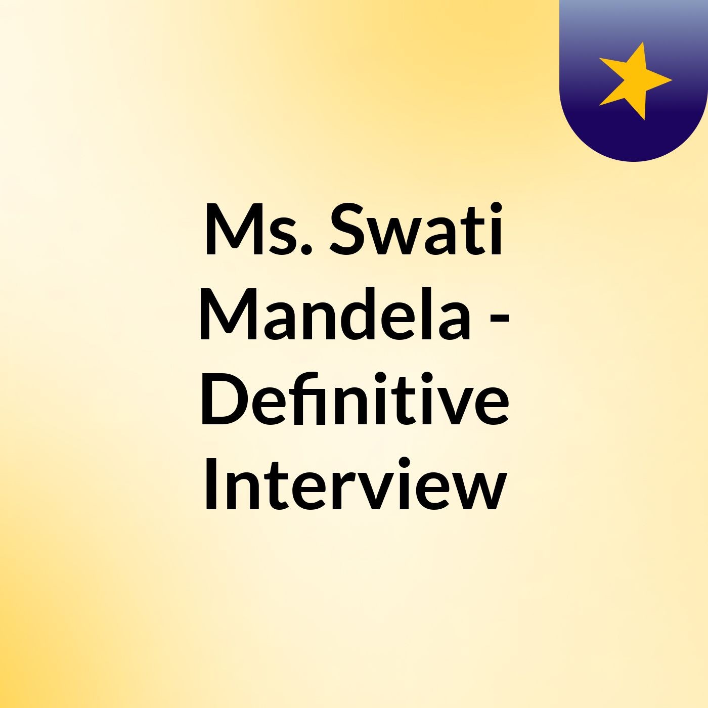 Ms. Swati Mandela - Definitive Interview