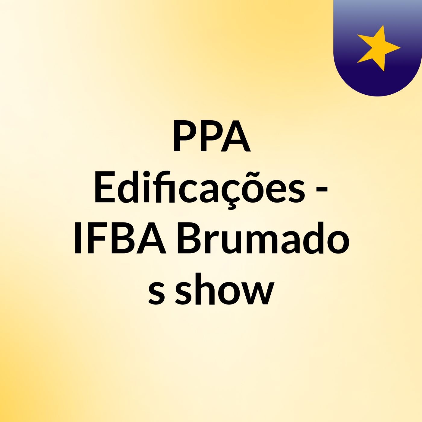 PPA Edificações - IFBA Brumado's show