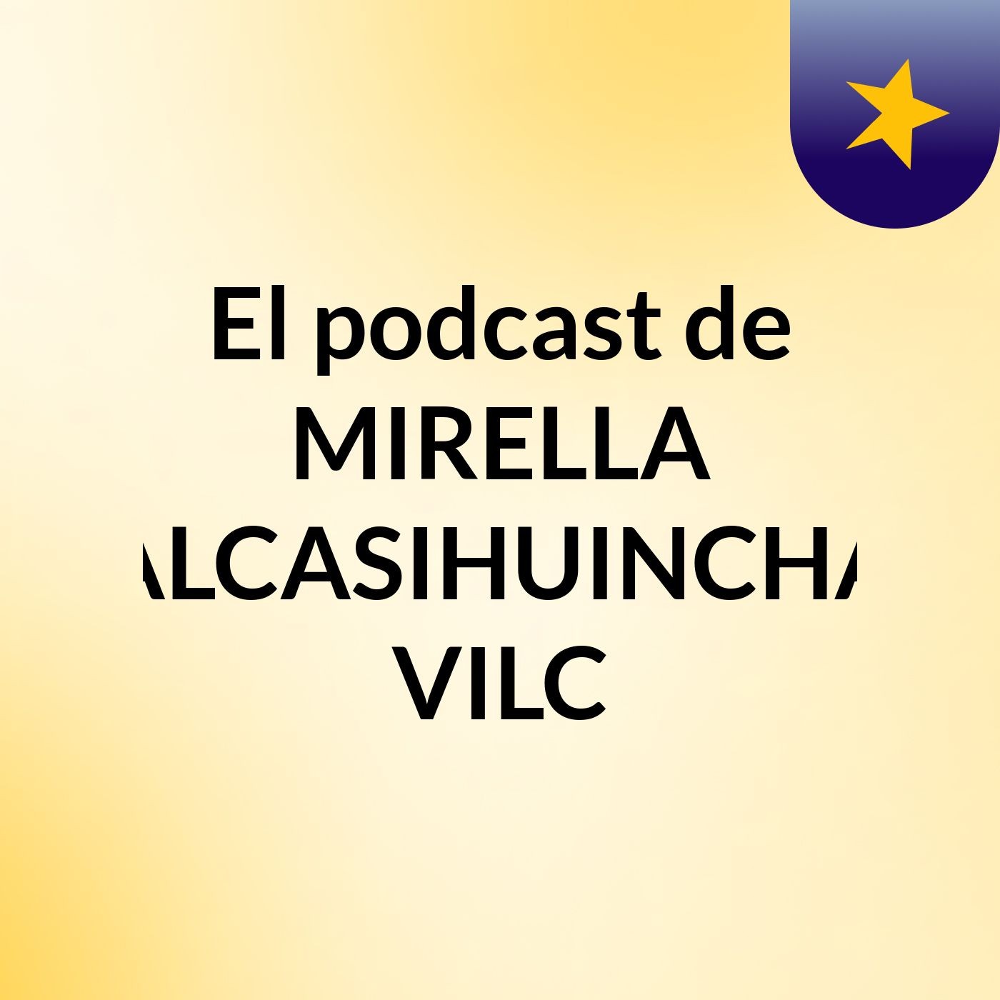El podcast de MIRELLA ALCASIHUINCHA VILC podcast artwork