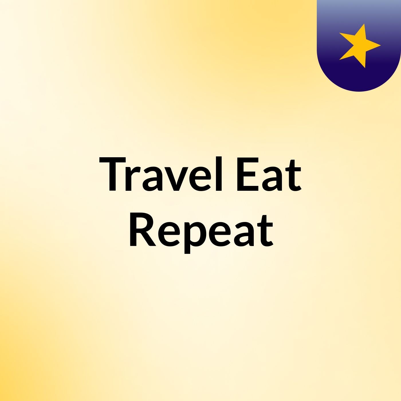 Travel, Eat, Repeat