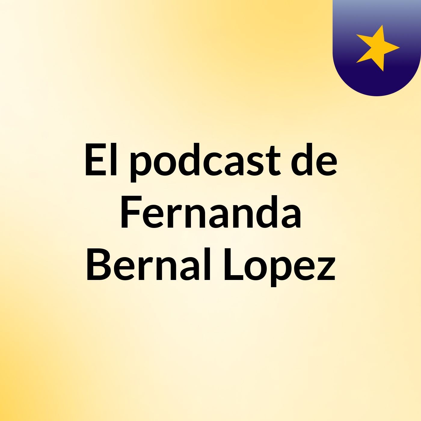 El podcast de Fernanda Bernal Lopez