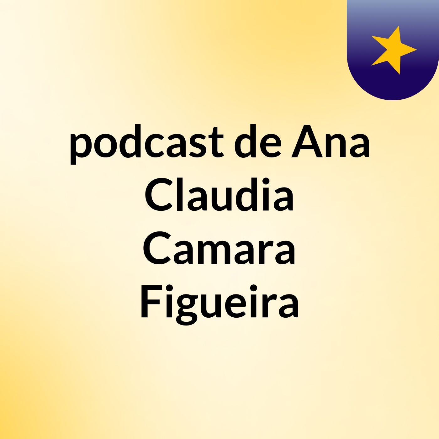 podcast de Ana Claudia Camara Figueira podcast artwork