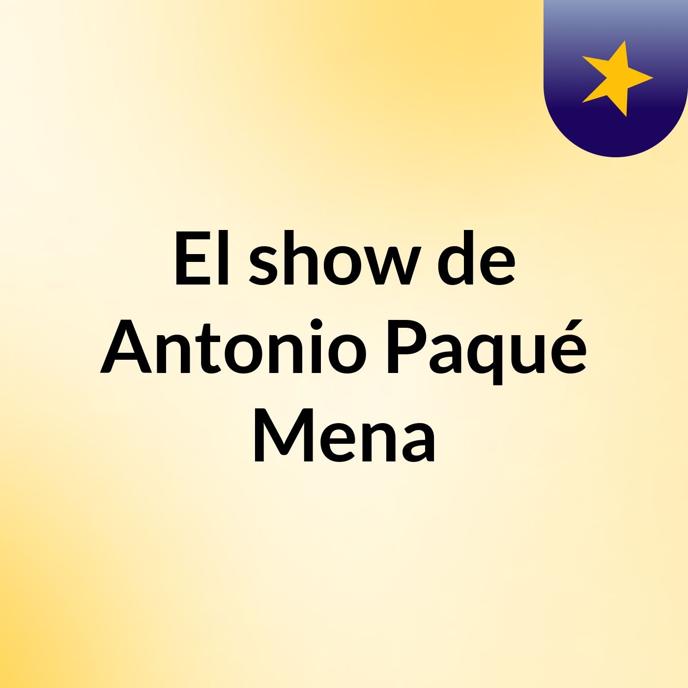 El show de Antonio Paqué Mena