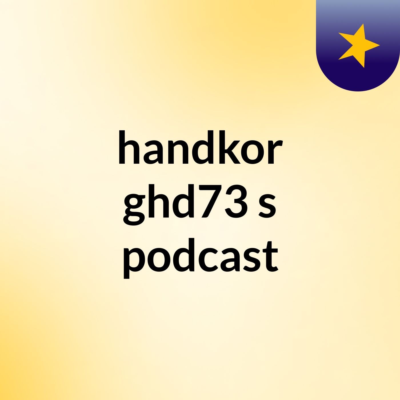 handkor ghd73's podcast