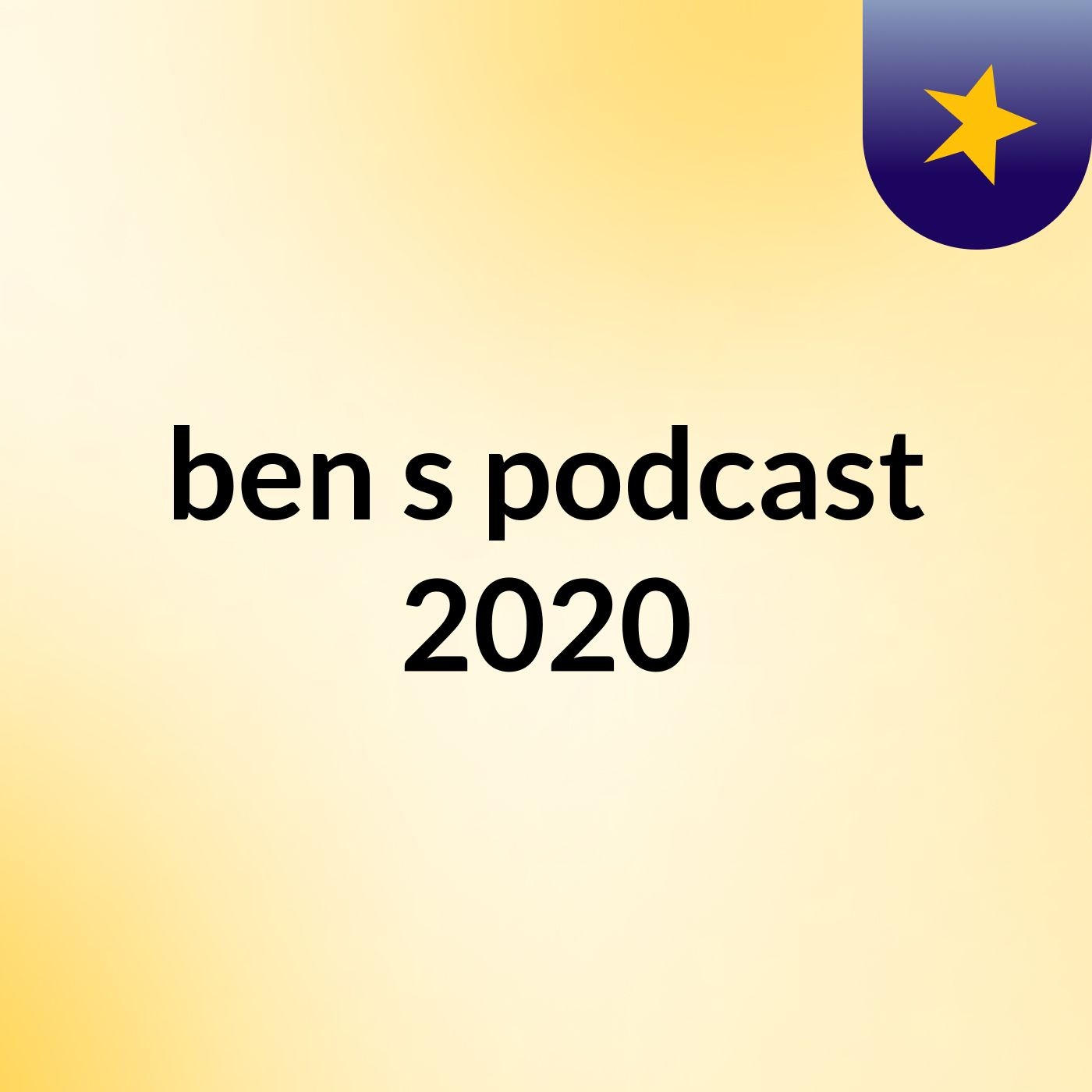 ben's podcast 2020