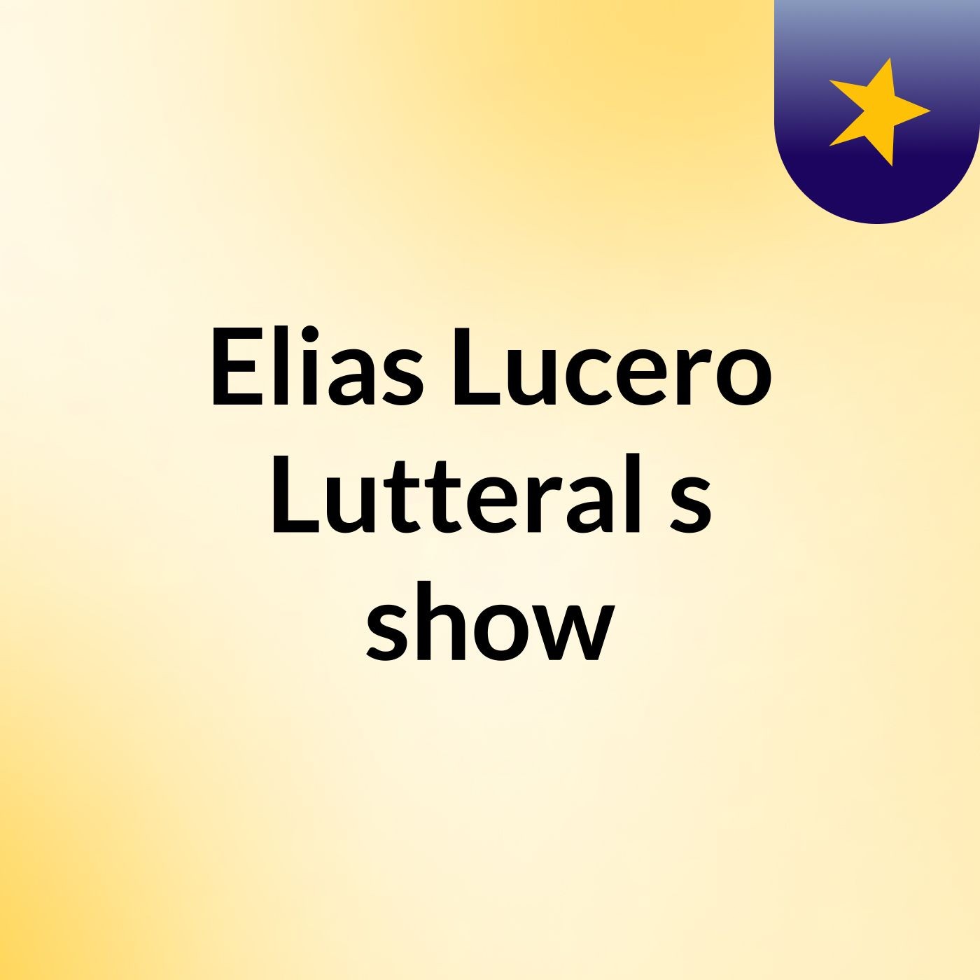 Elias Lucero Lutteral's show