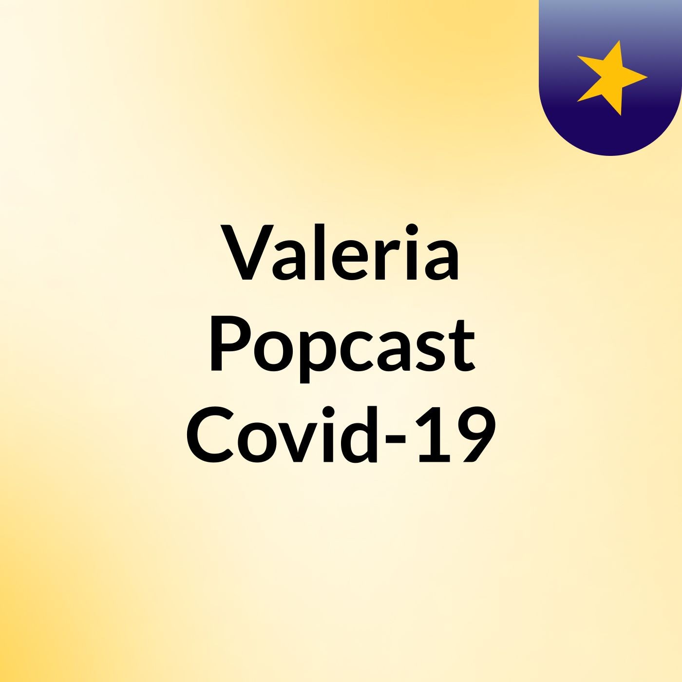 Valeria Popcast Covid-19