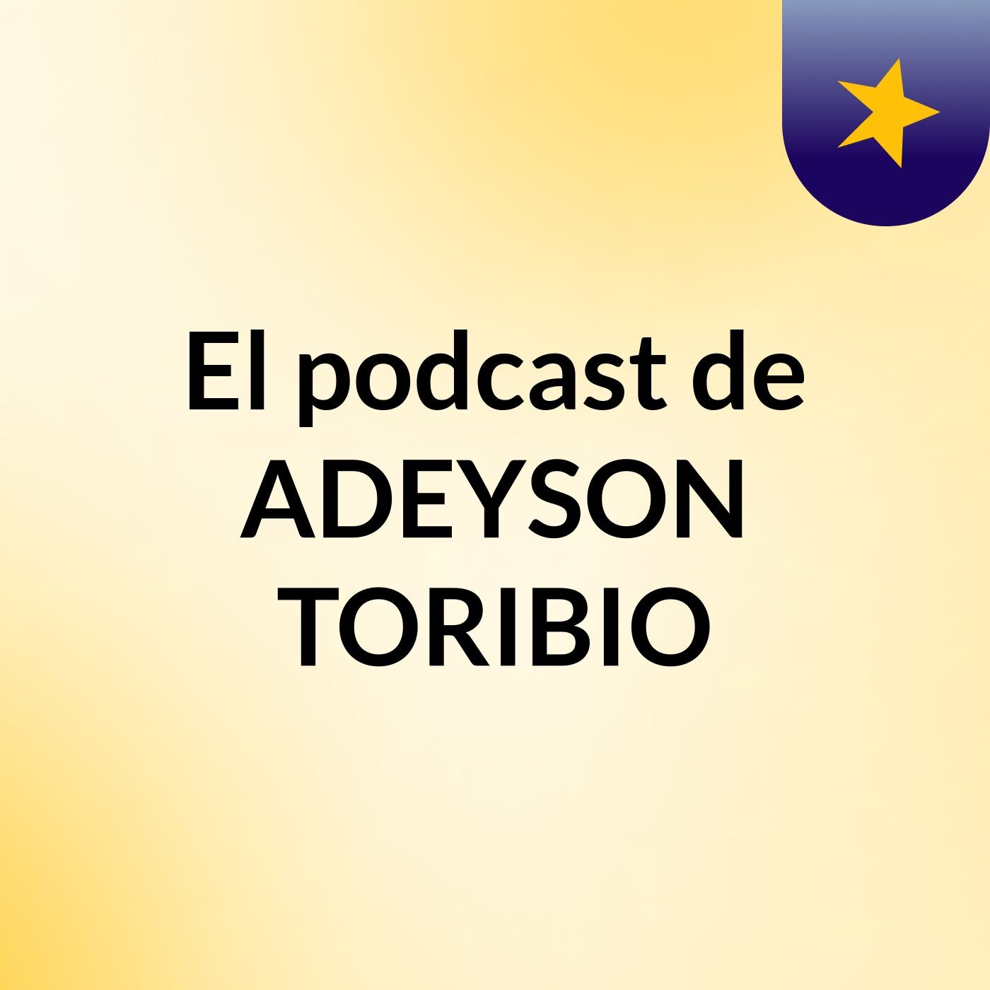 El podcast de ADEYSON TORIBIO
