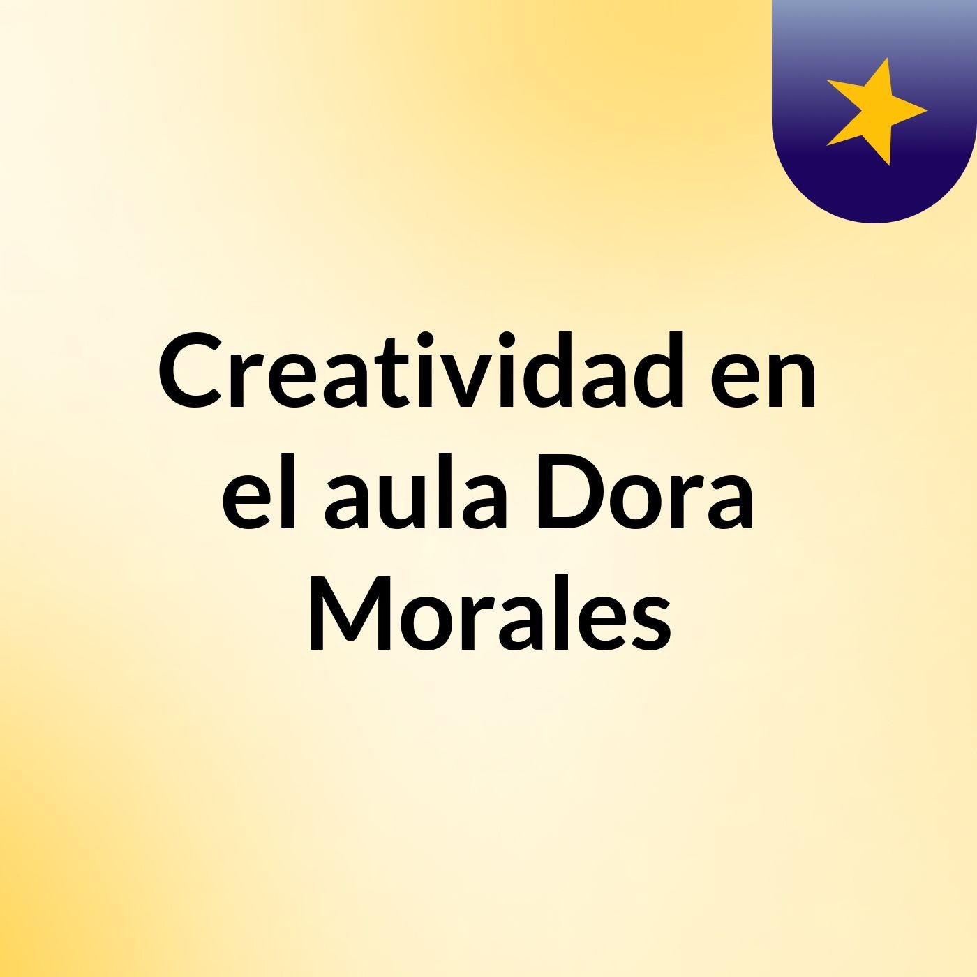 Creatividad en el aula Dora Morales