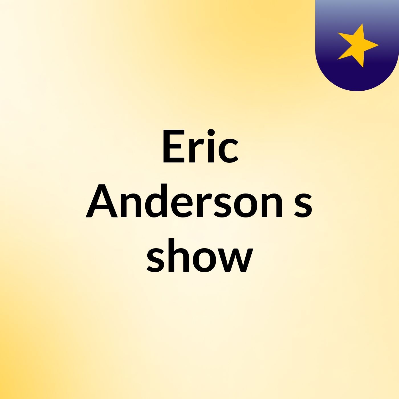 Eric Anderson's show