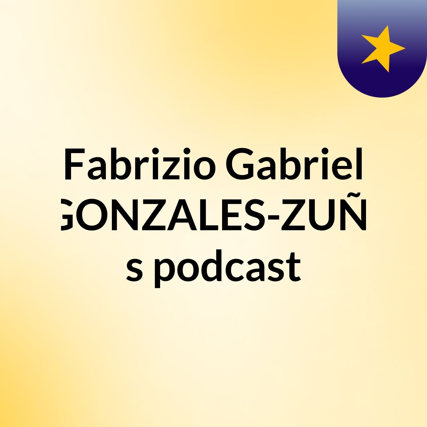 Fabrizio Gabriel GONZALES-ZUÑI's podcast