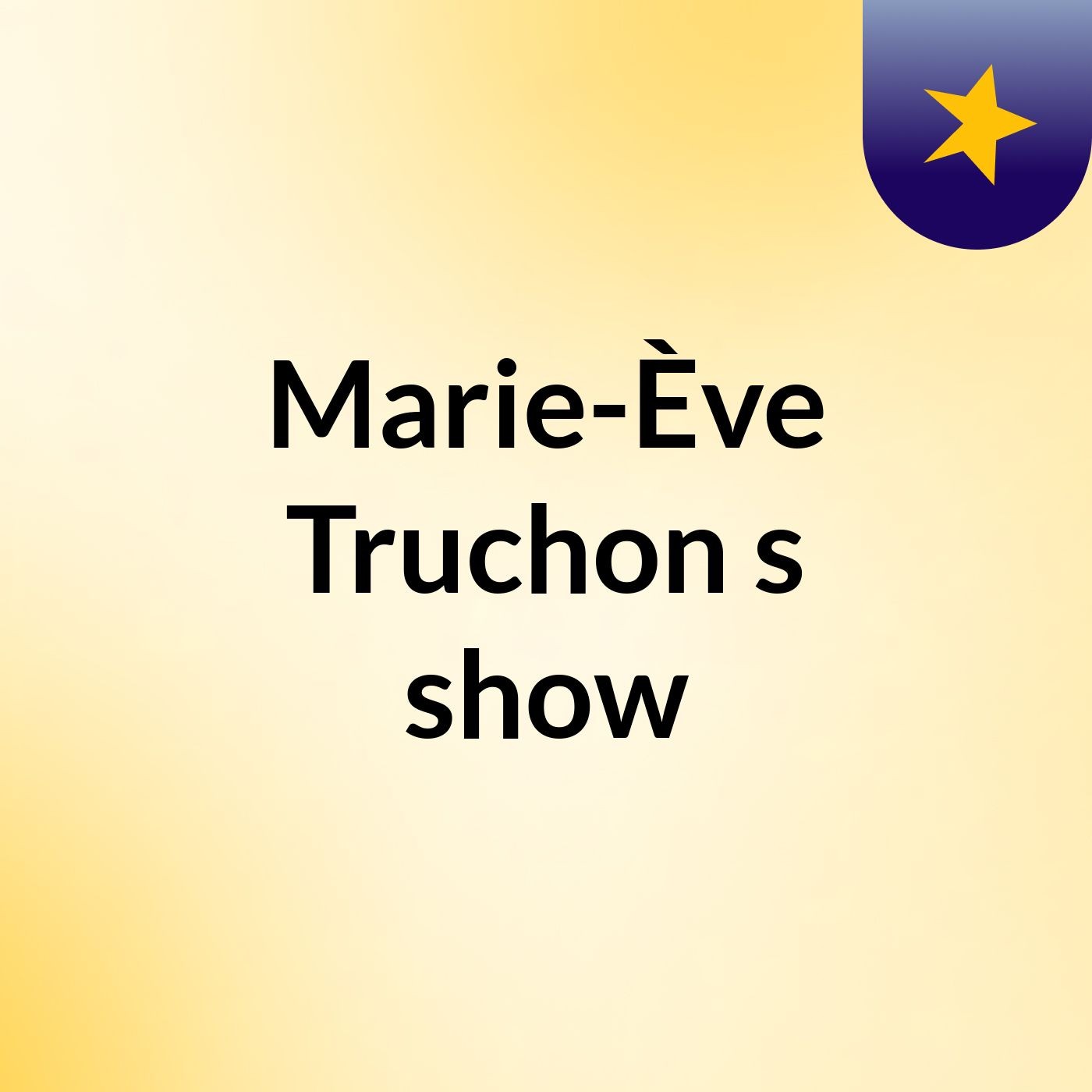 Marie-Ève Truchon's show